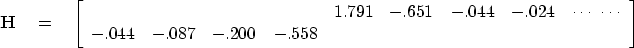 \begin{displaymath}
\bold H \quad = \quad
 \left[
 \begin{array}
{rrrrrrrrr}
 & ...
 ...ots &-.044 & -.087 & -.200 & -.558 & & & &
 \end{array} \right]\end{displaymath}