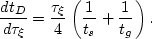\begin{displaymath}
\frac{dt_{D}}{d\tau_\xi} = \frac{\tau_\xi}{4}\left(\frac{1}{t_s}+\frac{1}{t_g}\right).\end{displaymath}