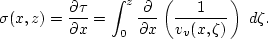 \begin{displaymath}
\sigma (x,z)= \frac{\partial \tau}{\partial x} = \int_0^z 
\...
 ...ial}{\partial x}\left(\frac{1}{v_v(x,\zeta)}\right)\,\, d\zeta.\end{displaymath}