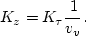 \begin{displaymath}
K_{z}=K_{\tau}\frac{1}{v_{v}}.\end{displaymath}