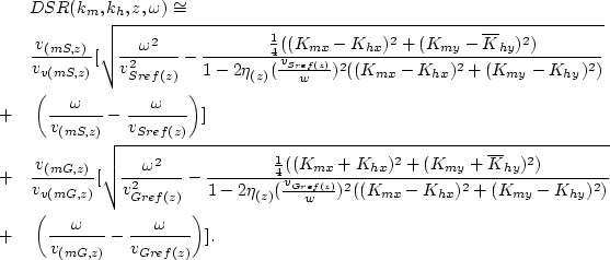 \begin{eqnarray}
&&DSR(k_{m},k_{h},z,\omega) \cong \nonumber \\ &&\frac{v_{(mS,z...
 ...ft(\frac{\omega}{v_{(mG,z)}} -
\frac{\omega}{v_{Gref(z)}}\right)].\end{eqnarray}