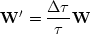 \begin{displaymath}
\bold{W'} = {\Delta \tau \over \tau} \bold{W}\end{displaymath}