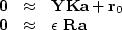 \begin{displaymath}
\begin{array}
{lll}
\bold 0 &\approx& \bold Y \bold K \bold ...
 ...d r_0 \\ \bold 0 &\approx& \epsilon\ \bold R \bold a\end{array}\end{displaymath}