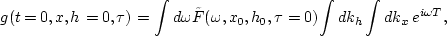 \begin{displaymath}
g(t=0,x,h=0,\tau)= \int d\omega \tilde{F}(\omega,x_0,h_0,\tau=0)
{\int d k_h \int d k_x \; e^{i\omega T}},\end{displaymath}