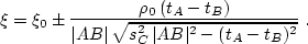 \begin{displaymath}
 \xi = \xi_0 \pm \frac{\rho_0\,(t_A - t_B)}
 {\vert AB\vert\,\sqrt{s_C^2\,\vert AB\vert^2 - (t_A - t_B)^2}}\;.\end{displaymath}