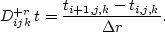 \begin{displaymath}
D_{ijk}^{+r}\,t = \frac{t_{i+1,j,k} - t_{i,j,k}}{\Delta r}.\end{displaymath}