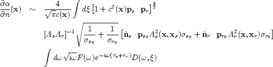 \begin{eqnarray}
\frac{\partial{\alpha}}{\partial{n}}({\bf x}) & \sim & 
 \frac{...
 ...qrt{i\omega} F(\omega) e^{-i\omega(\tau_s+\tau_r)}
 D(\omega, \xi)\end{eqnarray}