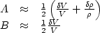\begin{displaymath}
\begin{array}
{lll}
 A & \approx & \frac{1}{2} \left (\frac{...
 ...\\  B & \approx & \frac{1}{2} \frac{\delta V}{V} \\ \end{array}\end{displaymath}
