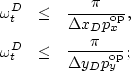 \begin{eqnarray}
\omega^{D}_t& \leq & \frac{\pi}{\Delta x_{D}p^{{\rm op}}_x }, \...
 ...r \\ \omega^{D}_t& \leq & \frac{\pi}{\Delta y_{D}p^{{\rm op}}_y };\end{eqnarray}