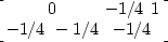 \begin{displaymath}
\left[
 \begin{array}
{cc}
 0 & -1/4 \
 1 & -1/4 \
 -1/4 & -1/4
 \end{array} \right]\end{displaymath}