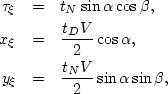 \begin{eqnarray}
\tau_\xi& = & t_{N}\sin \alpha\cos \beta, \nonumber \\ x_\xi& =...
 ...ha, \nonumber \\ y_\xi& = & \frac{t_{N}V}{2}\sin \alpha\sin \beta,\end{eqnarray}