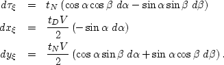 \begin{eqnarray}
d\tau_\xi& = & t_{N}\left(\cos \alpha\cos \beta\;d\alpha- \sin ...
 ...s \alpha\sin \beta\;d\alpha+ \sin \alpha\cos \beta\;d\beta\right).\end{eqnarray}