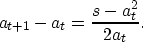 \begin{displaymath}
a_{t+1}-a_t = \frac{s-a_t^2}{2a_t}.\end{displaymath}
