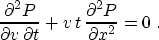 \begin{displaymath}
 {{\partial^2 P} \over {\partial v\, \partial t}} +
 v\,t\,{{\partial^2 P} \over {\partial x^2}} = 0\;.\end{displaymath}