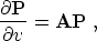 \begin{displaymath}
 \frac{\partial \bold{P}}{\partial v} = \bold{A} \bold{P}\;,
 \end{displaymath}