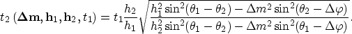 \begin{displaymath}
{t}_{2}\left({{\bf \Delta m}},{{\bf h}_{1}},{{\bf h}_{2}},{t...
 ...\theta_1-\theta_2)-\Delta m^2\sin^2(\theta_1-\Delta \varphi)}}.\end{displaymath}