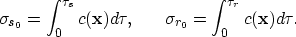 \begin{eqnarray}
\sigma_{s_0} = \int_0^{\tau_s} c({\bf x}) d\tau, & &
 \sigma_{r_0} = \int_0^{\tau_r} c({\bf x}) d\tau.\end{eqnarray}