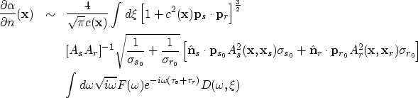 \begin{eqnarray}
\frac{\partial{\alpha}}{\partial{n}}({\bf x}) & \sim & 
 \frac{...
 ...qrt{i\omega} F(\omega) e^{-i\omega(\tau_s+\tau_r)}
 D(\omega, \xi)\end{eqnarray}