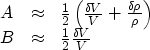 \begin{displaymath}
\begin{array}
{lll}
 A & \approx & \frac{1}{2} \left (\frac{...
 ...\\  B & \approx & \frac{1}{2} \frac{\delta V}{V} \\ \end{array}\end{displaymath}
