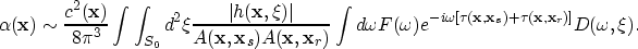 \begin{displaymath}
\alpha({\bf x}) \sim \frac{c^2({\bf x})}{8\pi^3}\int \int_{S...
 ...},{\bf x}_s)+\tau({\bf x},{\bf x}_r) \right ]} 
 D(\omega,\xi).\end{displaymath}