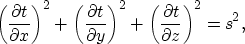 \begin{displaymath}
\left (\frac{\partial t}{\partial x} \right )^2+
\left (\fra...
 ...ght )^2+
\left (\frac{\partial t}{\partial z} \right )^2 = s^2,\end{displaymath}