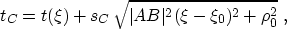 \begin{displaymath}
 t_C = t (\xi) + s_C\,\sqrt{\vert AB\vert^2 (\xi-\xi_0)^2 +
 \rho_0^2}\;,\end{displaymath}