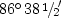 $86^\circ \,38 \mbox{\kern.1em
\raise.5ex\hbox{\the\scriptfont0 1}\kern-.1em
/\kern-.15em\lower.25ex\hbox{\the\scriptfont0 2}}'$