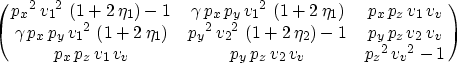 \begin{displaymath}
\left(\matrix{ {{{p_x}}^2}\,{{{v_1}}^2}\,
 \left( 1 + 2\,{{\...
 ...{p_z}\,{v_2}\,{v_v} & {{{p_z}}^2}\,{{{v_v}}^2}-1 
 \cr }\right)\end{displaymath}