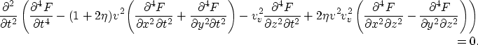 \begin{eqnarray}
\frac{\partial^2}{\partial t^2} \left(\frac{\partial^4 F}{\part...
...l^4 F}{\partial y^2 \partial z^2} \right) \right) \nonumber \\ =0.\end{eqnarray}