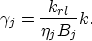 \begin{displaymath}
\gamma_j = \frac{k_{rl}}{\eta_j B_j} k.\end{displaymath}