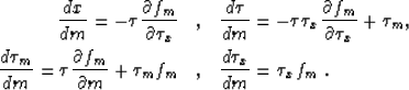 \begin{eqnarray}
\frac{d x}{d m} = -\tau \frac{\partial f_m}{\partial \tau_x} &,...
 ...\partial m}+\tau_{m} f_m &,& \frac{d \tau_x}{d m} = \tau_x
 f_m\;.\end{eqnarray}