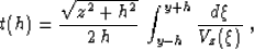\begin{displaymath}
t(h) = {\sqrt{z^2 + h^2} \over {2\,h}}\,\int_{y-h}^{y+h}{ d\xi \over
V_z(\xi) }\;,\end{displaymath}