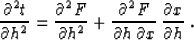 \begin{displaymath}
{{\partial^2 t} \over {\partial h^2}} = 
{{\partial^2 F} \ov...
 ...\partial h\,\partial x}}\,
{{\partial x} \over {\partial h}}\;.\end{displaymath}