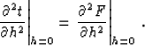 \begin{displaymath}
\left.{{\partial^2 t} \over {\partial h^2}}\right\vert _{h=0...
 ...left.{{\partial^2 F} \over {\partial h^2}}\right\vert _{h=0}\;.\end{displaymath}