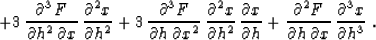 \begin{displaymath}
+ 3\,{{\partial^3 F} \over {\partial h^2\,\partial x}}\,
{{\...
 ...tial h\,\partial x}}\,
{{\partial^3 x} \over {\partial h^3}}\;.\end{displaymath}