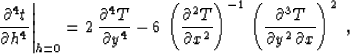 \begin{displaymath}
\left.{{\partial^4 t} \over {\partial h^4}}\right\vert _{h=0...
 ...t({{\partial^3 T} \over {\partial y^2\,\partial x}}\right)^2\;,\end{displaymath}