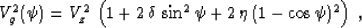 \begin{displaymath}
V_g^2(\psi) = V_z^2\,\left(1 + 2\,\delta\,\sin^2{\psi} + 
2\,\eta\,(1 - \cos{\psi})^2\right)\;,\end{displaymath}