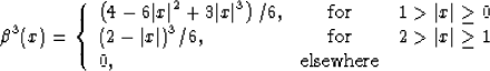 \begin{displaymath}
\beta^3(x) = \left\{\begin{array}
{lcr}
\displaystyle \left...
...vert x\vert \geq 1 \ 0, & \mbox{elsewhere} &\end{array}\right.\end{displaymath}