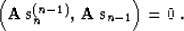 \begin{displaymath}
\left({\bf A\,s}_n^{(n-1)},\,{\bf A\,s}_{n-1}\right) = 0\;.\end{displaymath}
