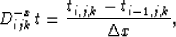 \begin{displaymath}
D_{ijk}^{-x}\,t = \frac{t_{i,j,k} - t_{i-1,j,k}}{\Delta x},\end{displaymath}