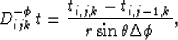\begin{displaymath}
D_{ijk}^{-\phi}\,t = \frac{t_{i,j,k} - t_{i,j-1,k}}{r \sin \theta \Delta \phi},\end{displaymath}