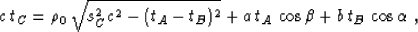 \begin{displaymath}
 c\,t_C = \rho_0\,\sqrt{s_C^2 c^2 - (t_A - t_B)^2} +
 a\,t_A\,\cos{\beta} + b\,t_B\,\cos{\alpha}\;,\end{displaymath}