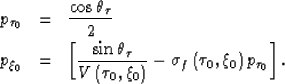 \begin{eqnarray}
p_{\tau_0}
&=&
\frac
{
\cos
\theta_\tau
}
{2}
\nonumber
\\ p_{\...
 ..._0\right)}
-
\sigma_f\left(\tau_0,\xi_0\right)
p_{\tau_0}
\right].\end{eqnarray}