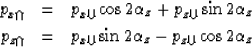 \begin{eqnarray}
p_{x\Uparrow}
&
=
&
p_{x\Downarrow}
\cos
2\alpha_z
+
p_{z\Downa...
 ...
&
p_{x\Downarrow}
\sin
2\alpha_z
-
p_{z\Downarrow}
\cos
2\alpha_z\end{eqnarray}