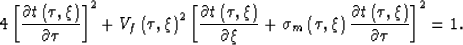 \begin{displaymath}
4
\left[
\frac{\partial 
t\left(\tau,\xi\right)}
{\partial \...
 ...{\partial 
t\left(\tau,\xi\right)}
{\partial \tau}
\right]^2=1.\end{displaymath}