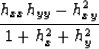 \begin{displaymath}
h_{xx}h_{yy}-h_{xy}^2
 \over
 1 + h_x^2 +h_y^2\end{displaymath}