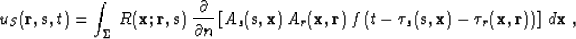 \begin{displaymath}
u_S({\bf r,s},t) = 
\int_\Sigma\,R ({\bf x;r,s})\,{\partial ...
 ...au_s({\bf s,x}) - \tau_r({\bf x,r})\right)\right]\,
d{\bf x}\;,\end{displaymath}
