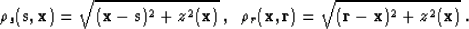\begin{displaymath}
\rho_s({\bf s,x}) = \sqrt{({\bf x-s})^2 + z^2({\bf x})}\;,\;\;
\rho_r({\bf x,r}) = \sqrt{({\bf r-x})^2 + z^2({\bf x})}\;.\end{displaymath}