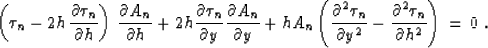 \begin{displaymath}
\left( \tau_n - 2h \, {\partial \tau_n \over {\partial h}} \...
...{\partial^2 \tau_n \over {\partial h^2}}
\right) \, = \, 0 \;.\end{displaymath}