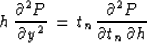 \begin{displaymath}
h \, {\partial^2 P \over \partial y^2} \, = \, t_n \, {\partial^2 P
\over {\partial t_n \, \partial h}}\end{displaymath}